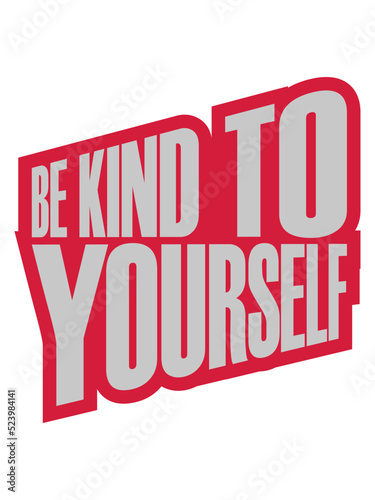 be kind to yourself 