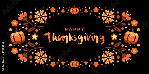 Happy thanksgiving day. Vector banner, greeting card with text Happy thanksgiving day and wreath for social media. Vignette, frame, garland with orange flowers and pumpkin on black background.
