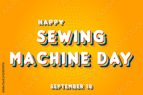 Happy Sewing Machine Day, September 10. Calendar of September Retro Text Effect, Vector design