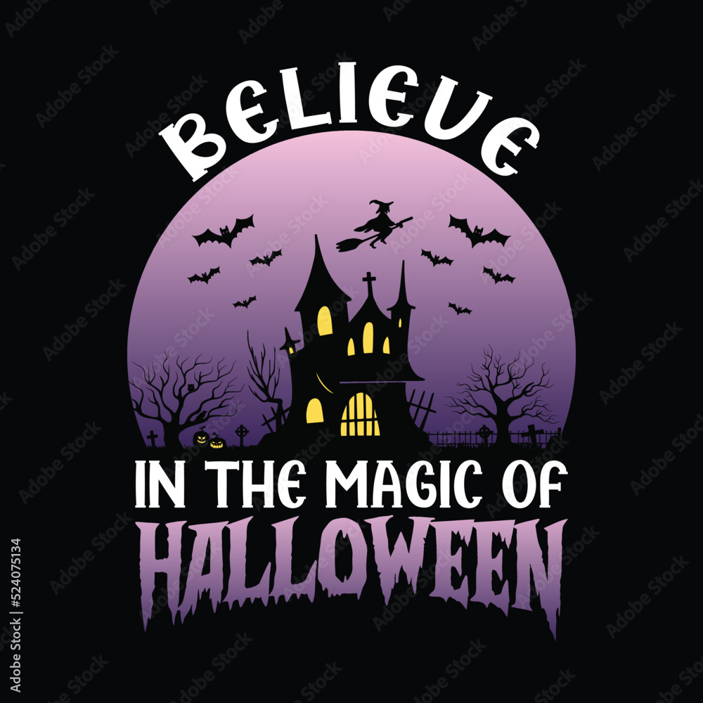 Believe in the magic of Halloween - Halloween quotes t shirt design, vector graphic