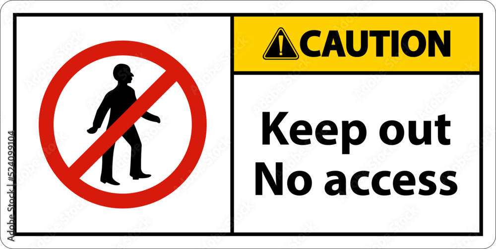 Caution Keep Out No Access Sign On White Background