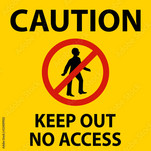 Caution Keep Out No Access Sign On White Background
