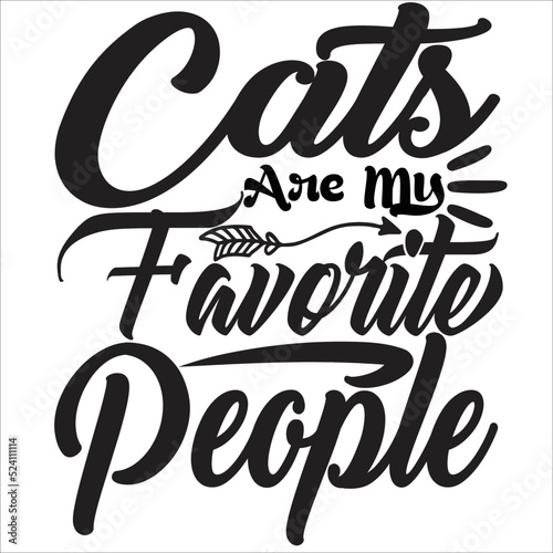 Cats are my favorite peaple t-shirt design, hand drawn lettering phrase, calligraphy t-shirt design, isolated on white background photo