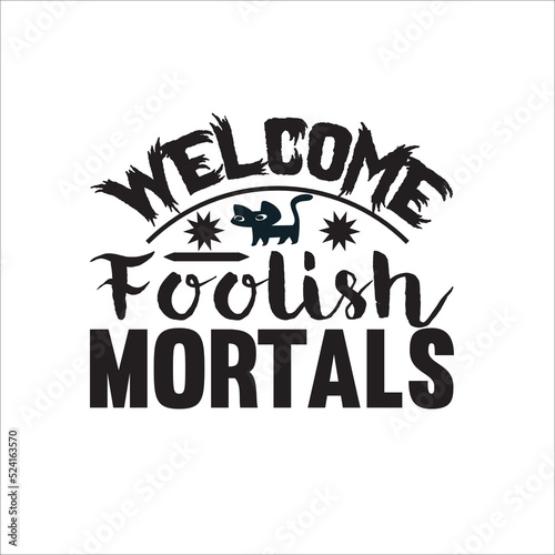 This is an instant download cutting file compatible with many 
different cutting software 
Possible to Uses for men, women, kids, baby or Birthday girl-welcome foolish mortals-