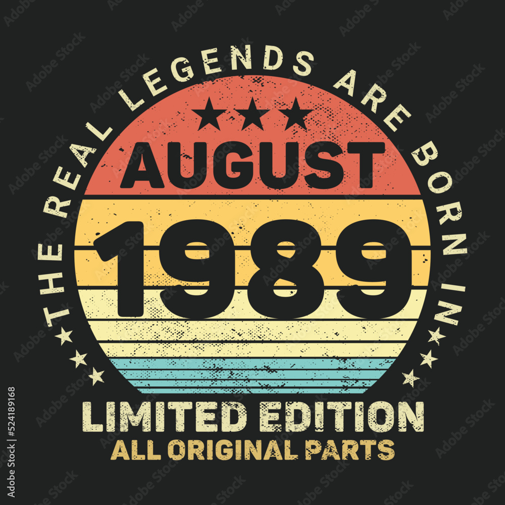 The Real Legends Are Born In August 1989, Birthday gifts for women or men, Vintage birthday shirts for wives or husbands, anniversary T-shirts for sisters or brother