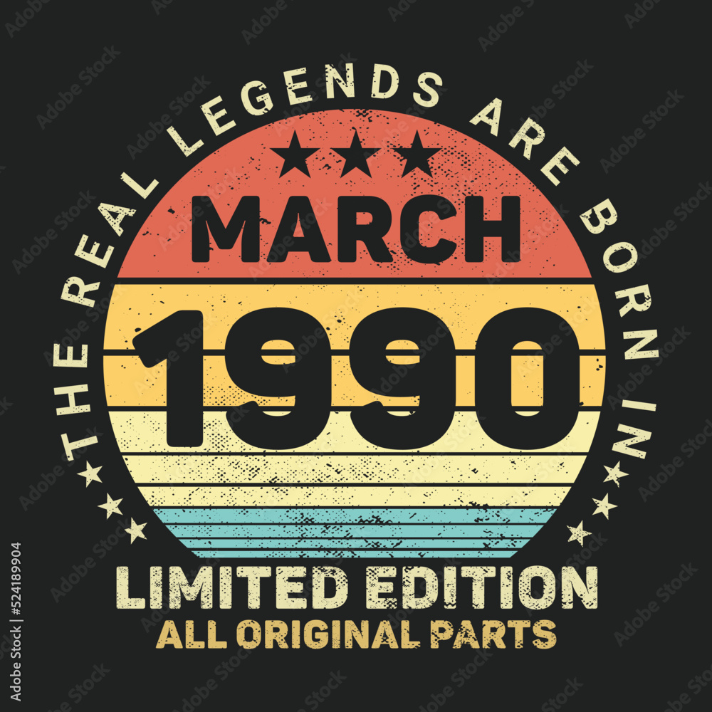 The Real Legends Are Born In March 1990, Birthday gifts for women or men, Vintage birthday shirts for wives or husbands, anniversary T-shirts for sisters or brother