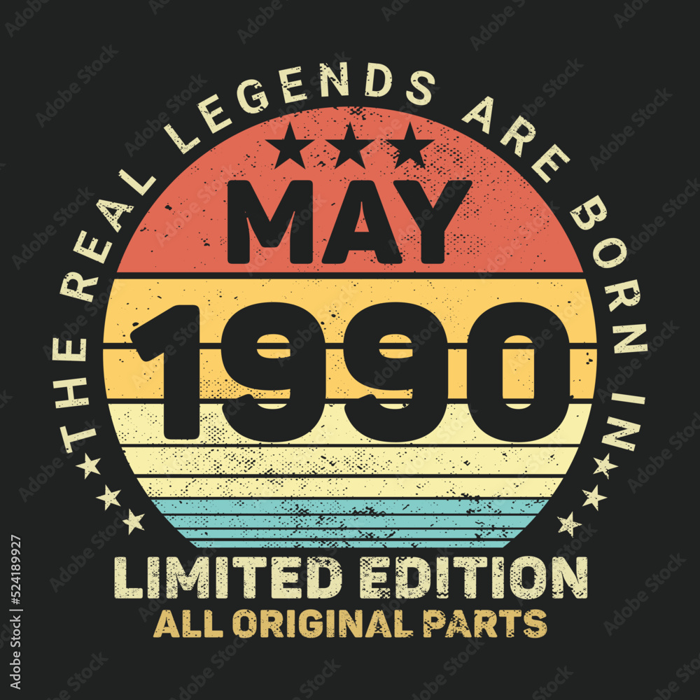 The Real Legends Are Born In May 1990, Birthday gifts for women or men, Vintage birthday shirts for wives or husbands, anniversary T-shirts for sisters or brother