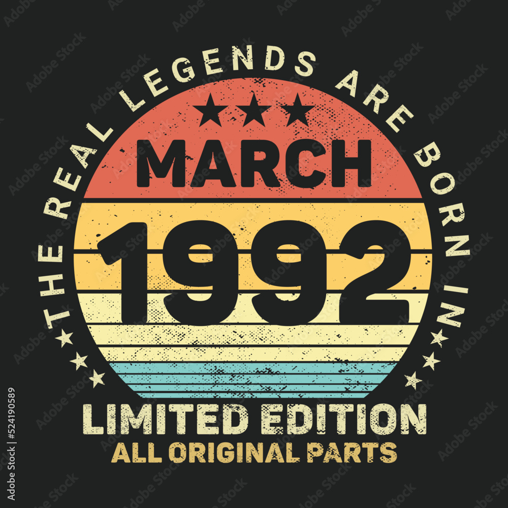 The Real Legends Are Born In March 1992, Birthday gifts for women or men, Vintage birthday shirts for wives or husbands, anniversary T-shirts for sisters or brother