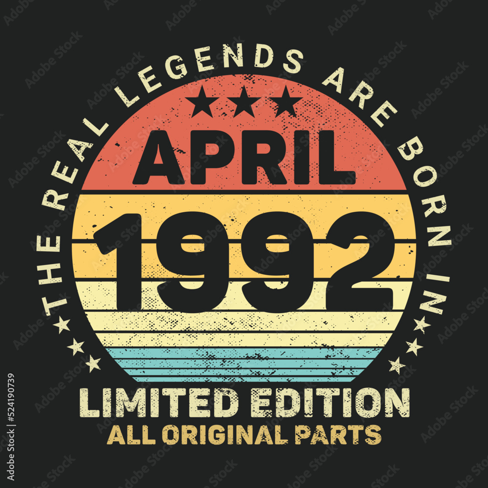The Real Legends Are Born In April 1992, Birthday gifts for women or men, Vintage birthday shirts for wives or husbands, anniversary T-shirts for sisters or brother