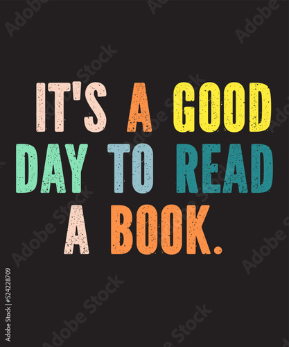 It s a Good Day to Read a Bookis a vector design for printing on various surfaces like t shirt  mug etc.