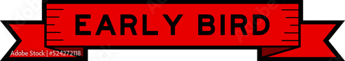 Ribbon label banner with word early bird in red color on white background