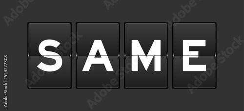 Black color analog flip board with word same on gray background