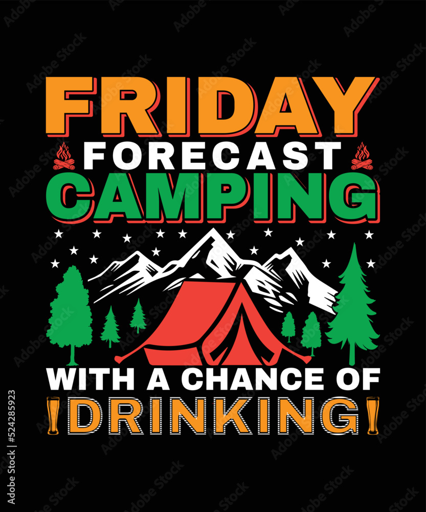 Friday Camping With A Chance Of Drinking T-shirt Design