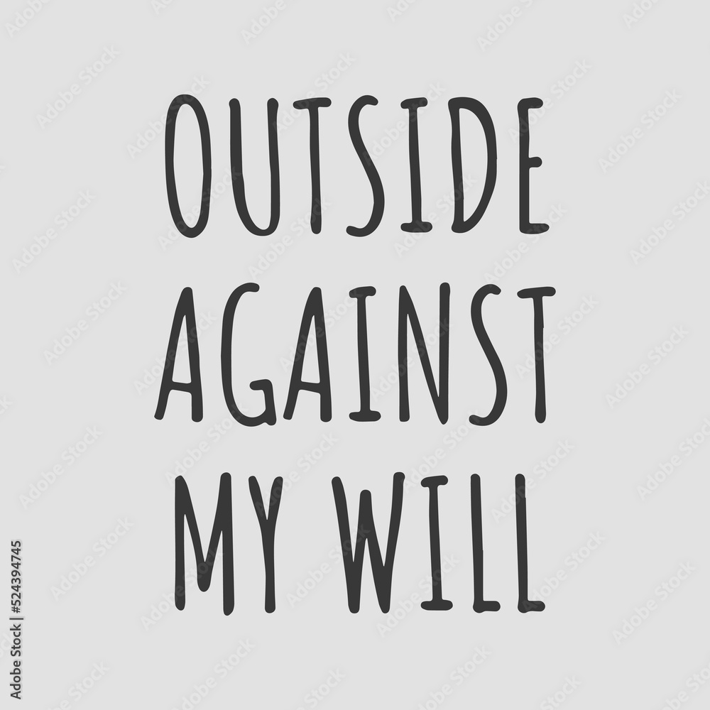 Outside Against my will Outside Against my will