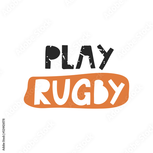 Play rugby hand drawn lettering. Rugby lover design.