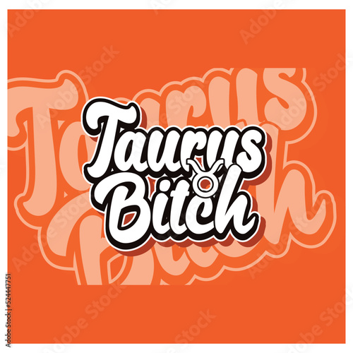 Taurus bitch retro typography design