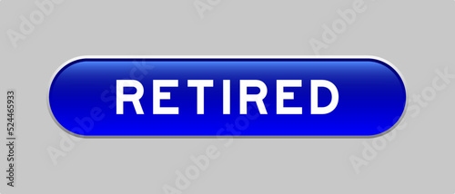 Blue color capsule shape button with word retired on gray background