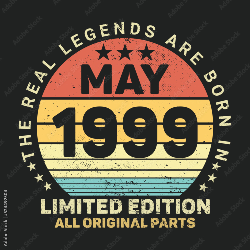 The Real Legends Are Born In May 1999, Birthday gifts for women or men, Vintage birthday shirts for wives or husbands, anniversary T-shirts for sisters or brother