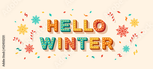 Hello winter quote, card or banner with typography design. Vector illustration, retro light bulbs font, party streamers, confetti, flying snowflake and candycane. Season sale poster, hi text message