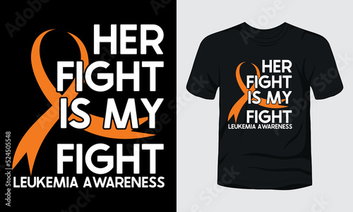 Her fight is my fight leukemia awareness t-shirt design