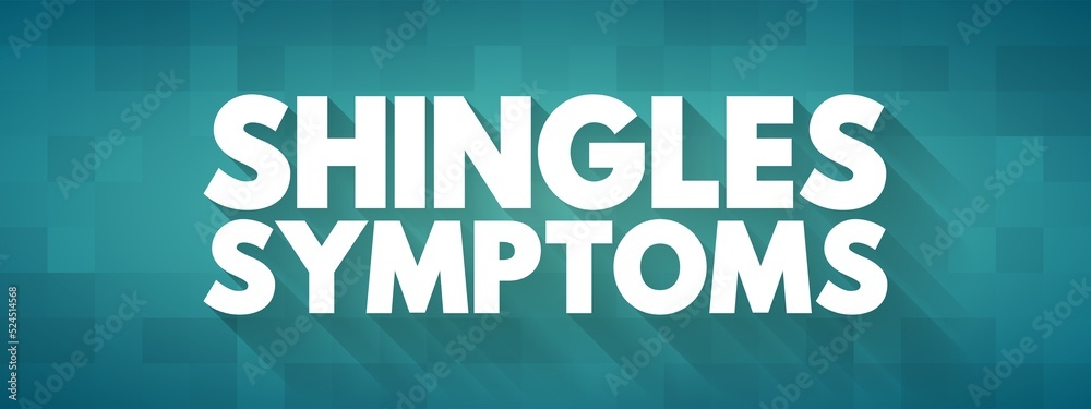 Shingles Symptoms - viral infection that causes a painful rash, medical text concept for presentations and reports