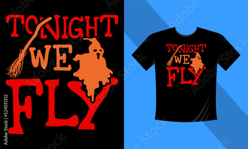 Tonight We Fly - Best Halloween T-Shirt Design Template. Stick, Night, Moon, Witch, Mask. Night background T-Shirt for print.