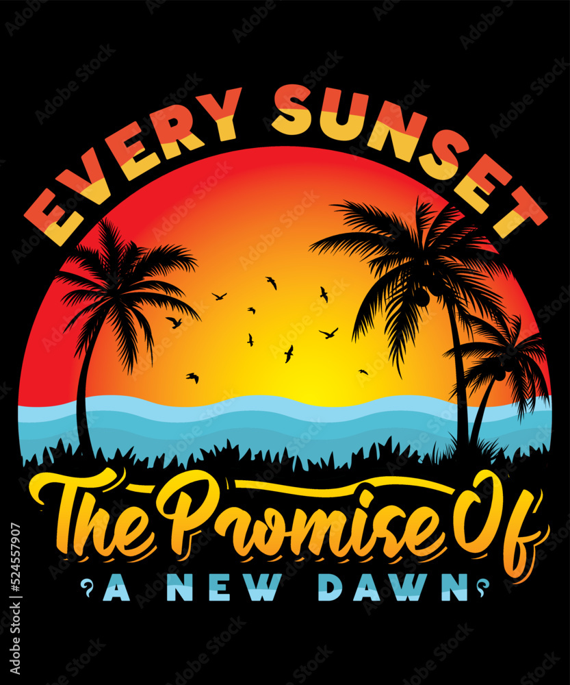 Fully editable Vector EPS 10 Outline of Every Sunset The Promise of A New Dawn T-Shirt Design an image suitable for T-shirts, Mugs, Bags, Poster Cards, and much more. The Package is 4500* 5400px