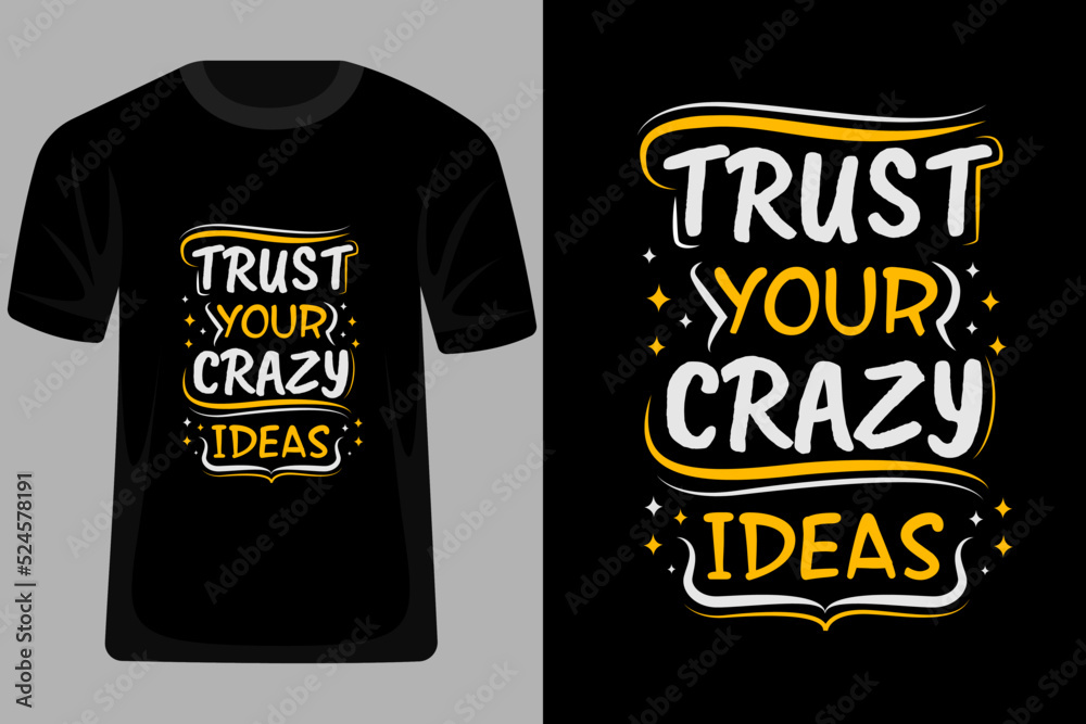 Trust Your Crazy Ideas Quotes Typography T Shirt Design Stock Vector |  Adobe Stock