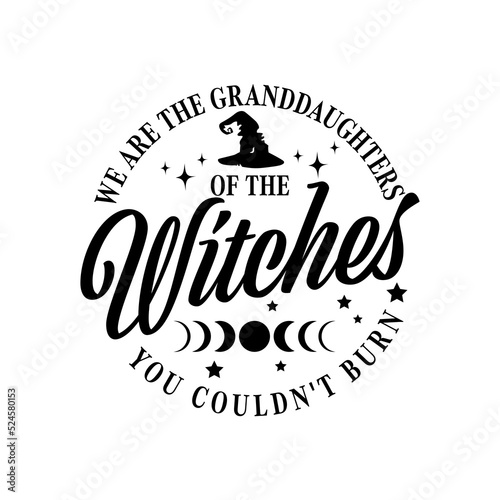 We are the Granddaughters of the Witches you couldn't Burn SVG, Halloween vector,Witch  leopard  design for shirt,Lettering text print for cricut.