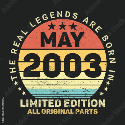The Real Legends Are Born In May 2003, Birthday gifts for women or men, Vintage birthday shirts for wives or husbands, anniversary T-shirts for sisters or brother