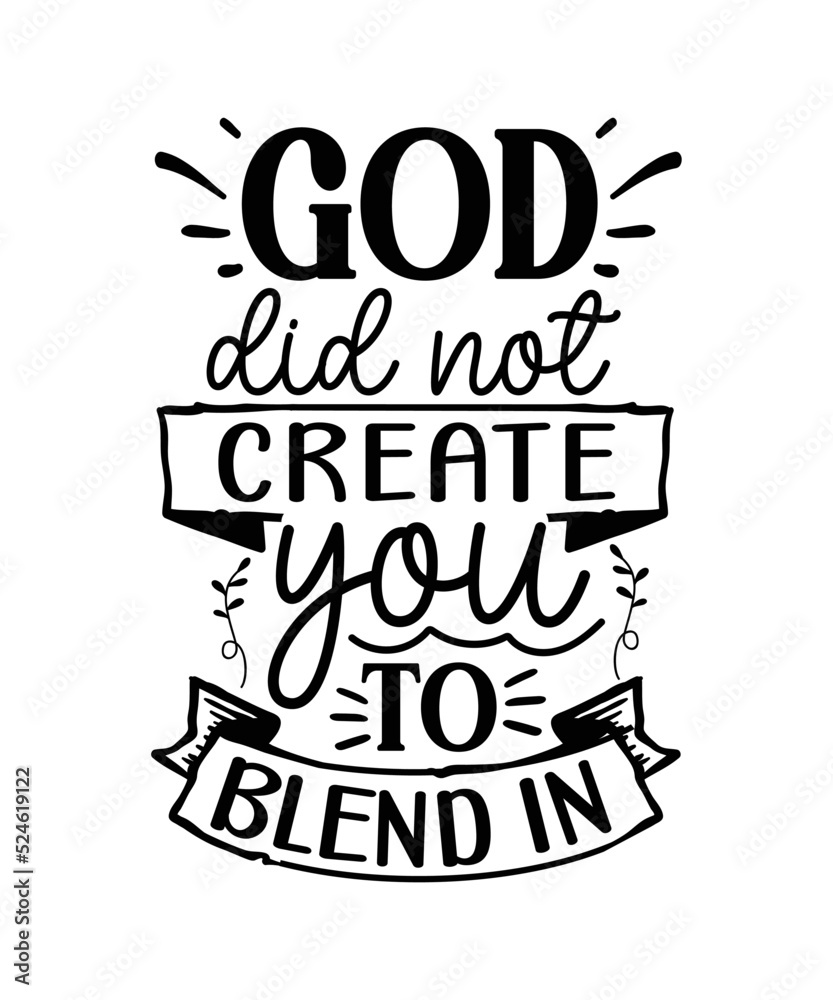 Obraz premium God did not create you to blend in svg
