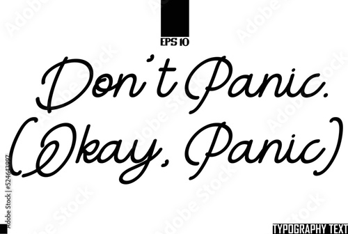 Text Cursive Lettering Design Don't Panic. (Okay, panic) 