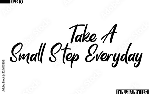 Take A Small Step Everyday Idiomatic Saying Typography Text Sign 