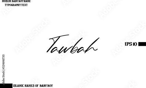 Baby Boy Arabic Name Tawbah in Cursive Calligraphy Text