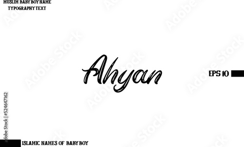 Male Islamic Name Ahyan Text Bold Calligraphy 