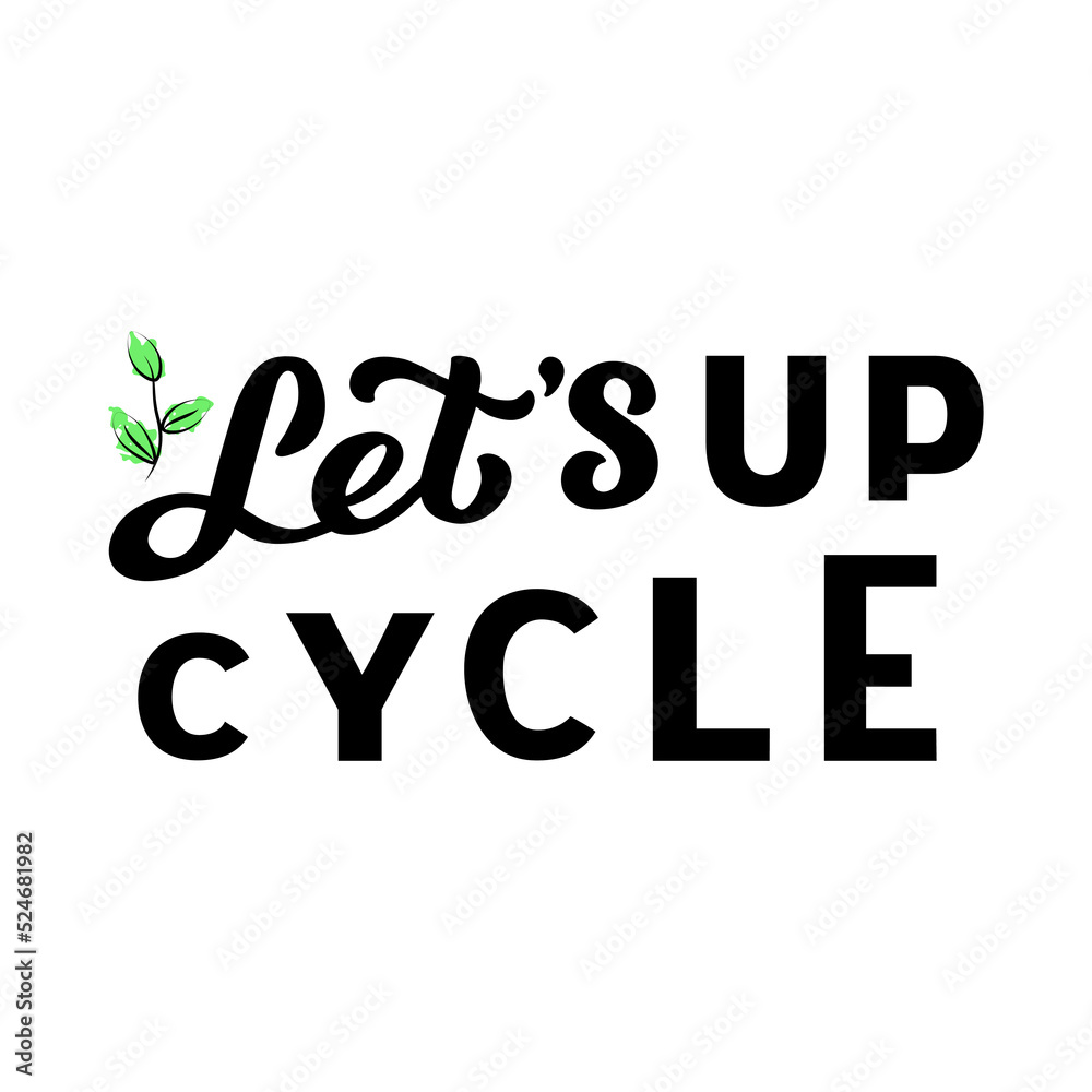Hand drawn vector illustration with black lettering on white background Let’s Upcycle for billboard, advertising, decoration, poster, design, wall art, info message, poster, print, template