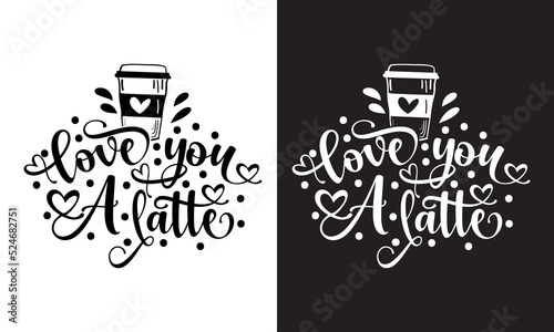 Love you a latte coffee quote typography.  photo