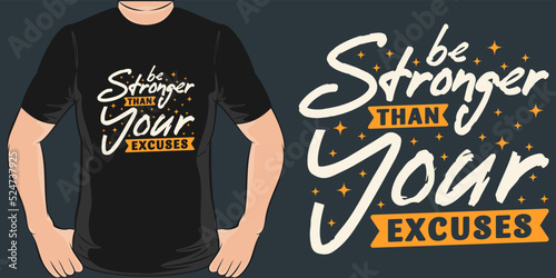 Be Stronger Than Your Excuses Motivation Typography Quote T-Shirt Design.