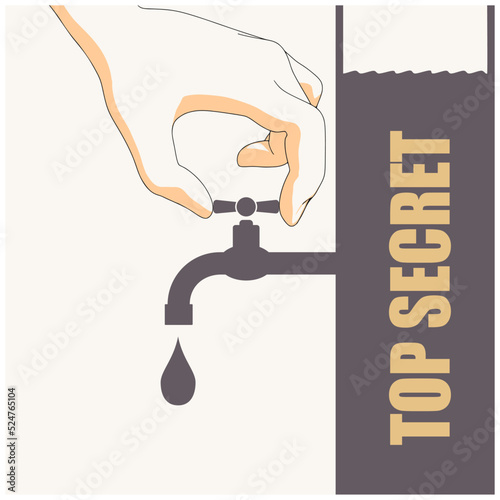 Top secret leak from faucet. Hand open or closes the tap. Politic and business security metaphor
