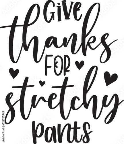 Give Thanks for Stretchy Pants, Happy Fall, Thanksgiving Day, Happy Harvest, Vector Illustration File