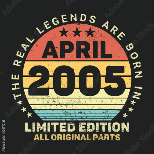 The Real Legends Are Born In April 2005, Birthday gifts for women or men, Vintage birthday shirts for wives or husbands, anniversary T-shirts for sisters or brother
