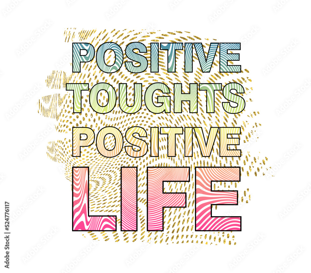 Positive Toughts Positive Life Inspirational Quotes Vector Design For T shirt, Mug, Keychain, Sticker Design