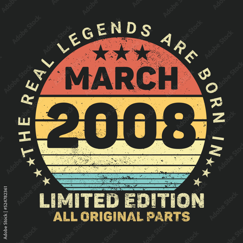 The Real Legends Are Born In Maech 2008, Birthday gifts for women or men, Vintage birthday shirts for wives or husbands, anniversary T-shirts for sisters or brother