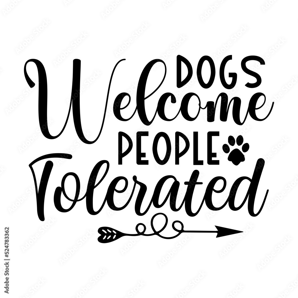 Dogs Welcome People Tolerated svg 