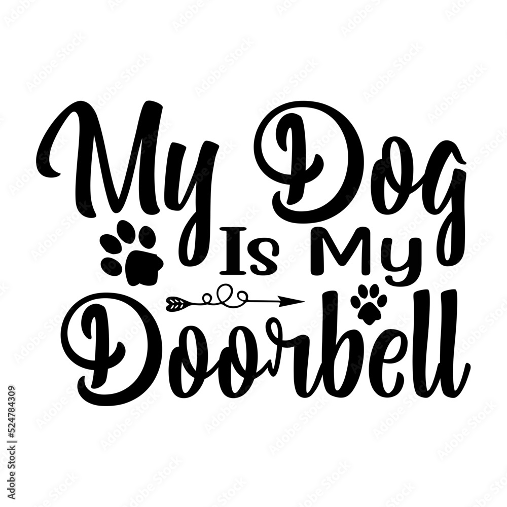 My Dog Is My Doorbell svg