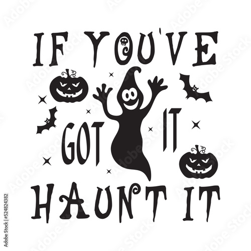 If youve got it haunt it svg