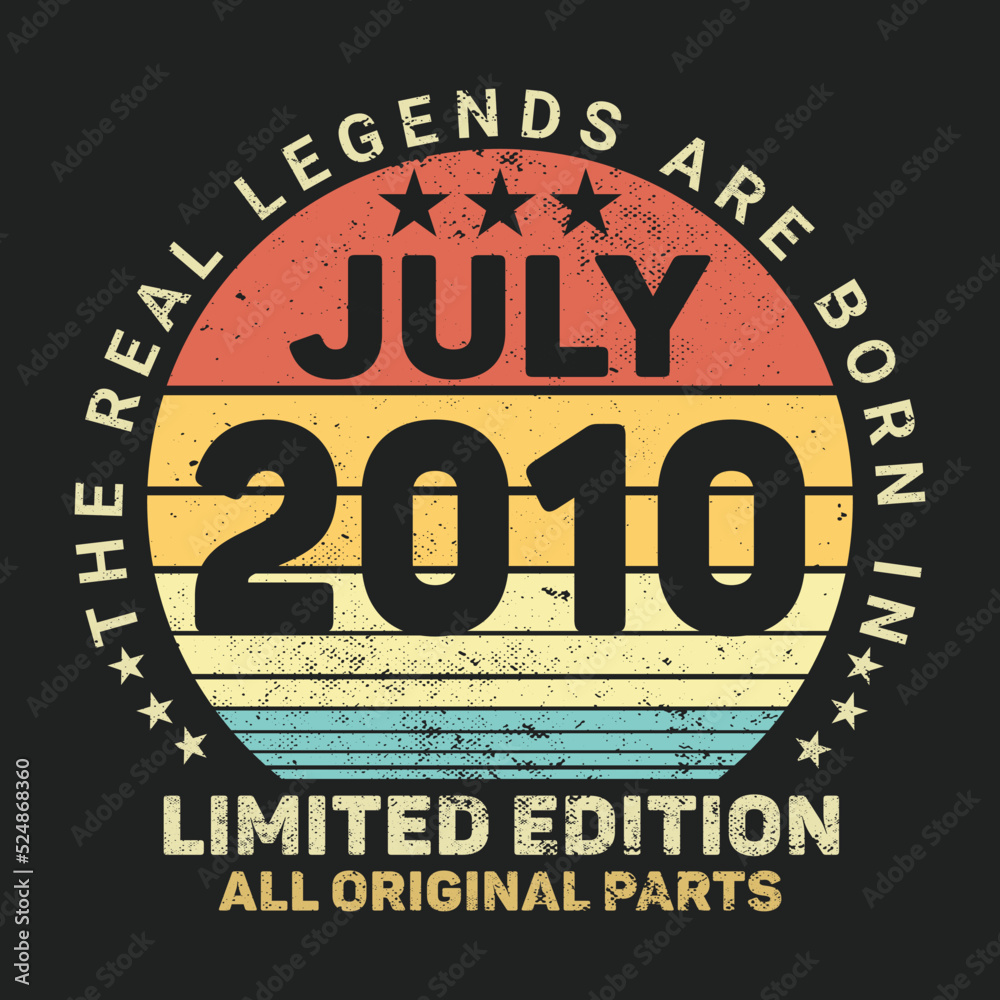 The Real Legends Are Born In July 2010, Birthday gifts for women or men, Vintage birthday shirts for wives or husbands, anniversary T-shirts for sisters or brother