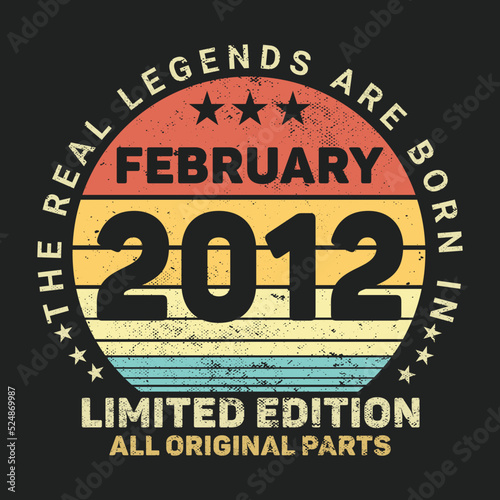 The Real Legends Are Born In ebruary 2012, Birthday gifts for women or men, Vintage birthday shirts for wives or husbands, anniversary T-shirts for sisters or brother