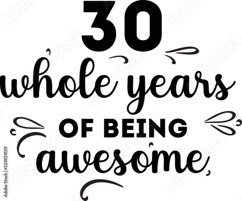 30 Whole Years of Being Awesome, 30th Birthday and Wedding Anniversary, Typographic Design 