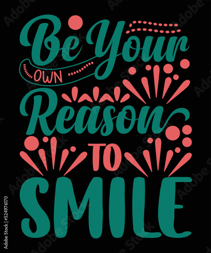 Be Your Own Reason To Smile Motivational T-shirt Design 